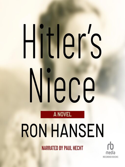 Title details for Hitler's Niece by Ron Hansen - Available